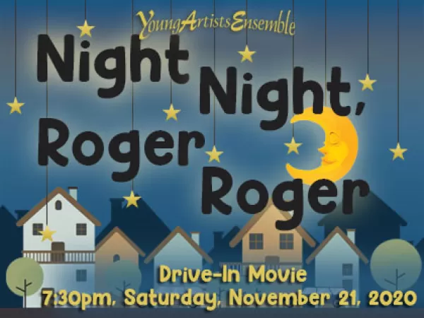 Drive-In: Night Night, Roger Roger: 7:30pm, Sat 11/21/20