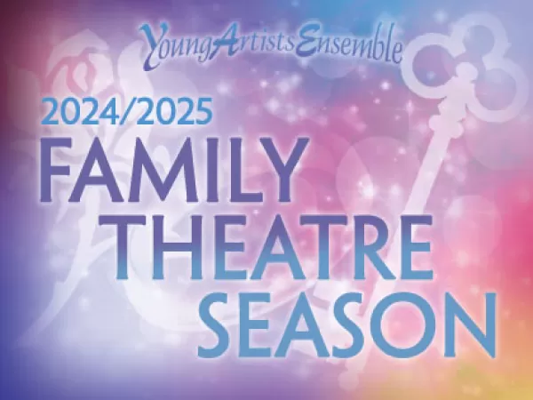 2024-2025 Family Theatre Season